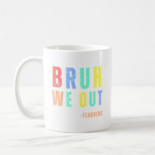 Bruh私たちは先生、幸せな学校の最後の日 コーヒーマグカップ
