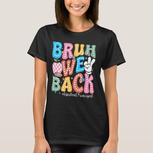 Bruh私たちは学校のアシスタントの原則の最初の日に戻る Tシャツ (正面)
