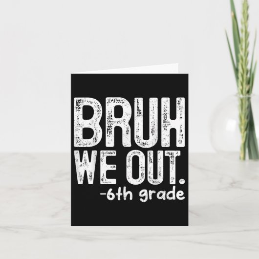 Bruh私たちは学校の先生の最後の日の6年生 カード (正面)
