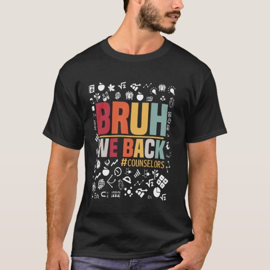Bruh私たちは戻るカウンセラー幸せな学校の初日 Tシャツ (正面)