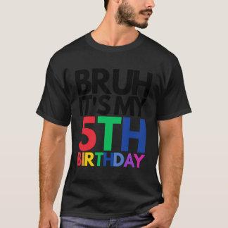 Bruh私の5誕生日5歳の誕生日子だ Tシャツ