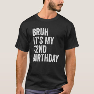 Bruh私の72誕生日72歳70歳 Tシャツ