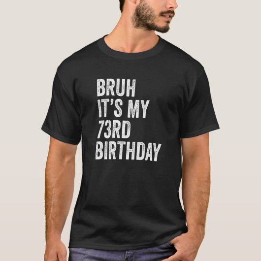 Bruh私の73誕生日73歳70歳 Tシャツ (正面)