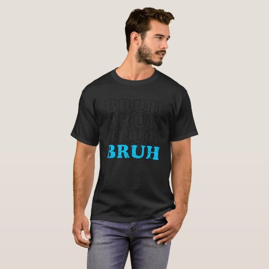 BRUH10代の若者ユースランゲージ10代のスラングBro Dude d Tシャツ (正面フル)
