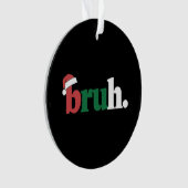Bruh メメ おもしろ 挨拶 ブラザー クリスマス オーナメント (正面)