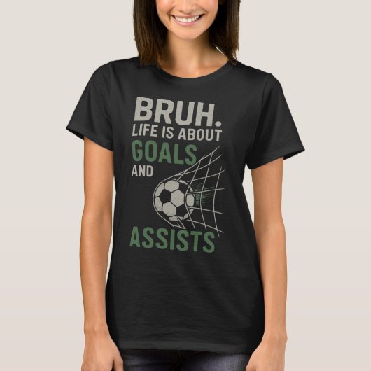 Bruh 人生はゴールとIstsサッカーだ  Tシャツ (正面)