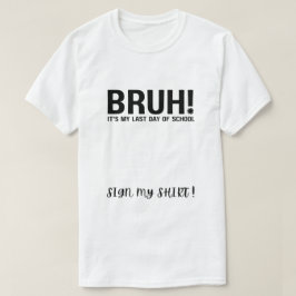 bruh! 今日が学校最後の日 Tシャツ