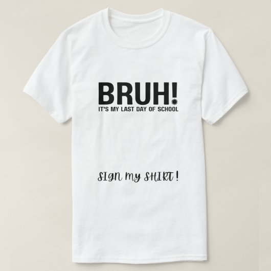 bruh! 今日が学校最後の日 Tシャツ (デザイン正面)