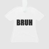 BRUH! 兄弟の通りの俗語のトレンディーのヒップスター オーナメント (正面)