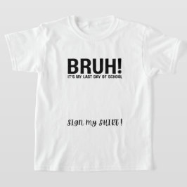 bruh！最後の登校日 サインTシャツ Tシャツ