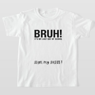 bruh!最後の登校日 サインTシャツ Tシャツ