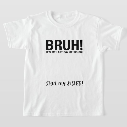 bruh!最後の登校日 サインTシャツ Tシャツ (レイダウン)