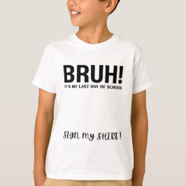 bruh！最後の登校日 サインTシャツ Tシャツ