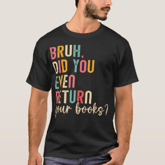 Bruh 本を返却 読書 おもしろい 図書館 本 tシャツ