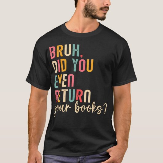 Bruh 本を返却 読書 おもしろい 図書館 本 tシャツ (正面)