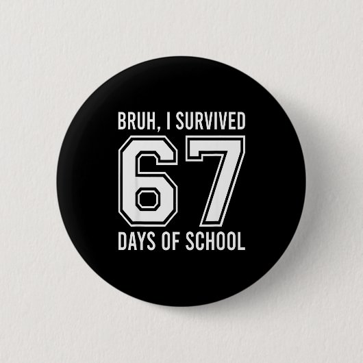 Bruh 67日目の学校を生き残ったよ おもしろいシックスセブン 缶バッジ (正面)