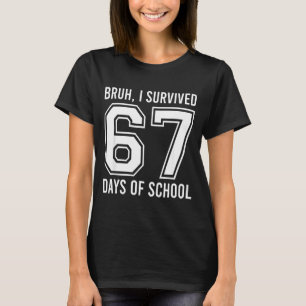 Bruh 67日目の学校を生き残ったよ 面白いシックスセブン tシャツ
