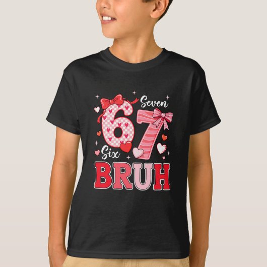 Bruh 67 Six Seven 6 7 Meme Valentines Funny Women  Tシャツ (正面)