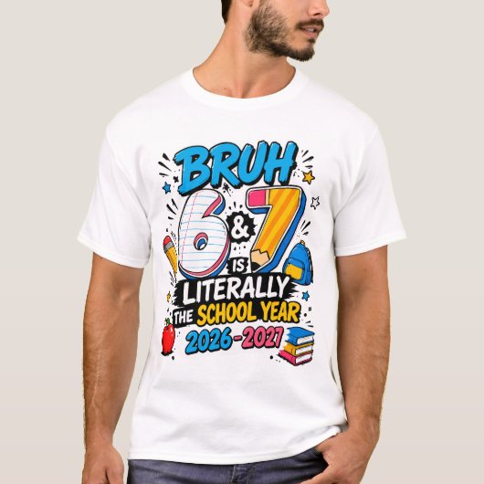 Bruh 6-7はまさに2026-2027年度です tシャツ (正面)