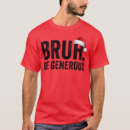 Bruh Be寛大なクリスマス10代ののクリスマスブラ Tシャツ (正面)