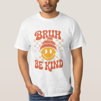 Bruh Be Kind -レトロポジティブTシャツ Tシャツ