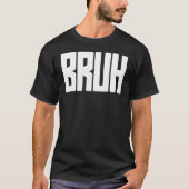 BRUH Bold Statement T-Shirt Tシャツ (正面)