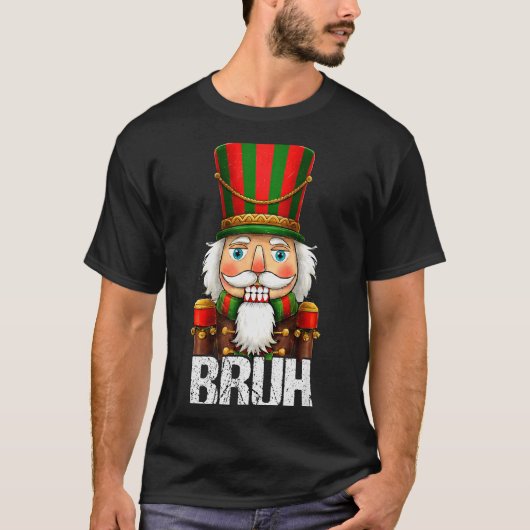 Bruh Christmas Nutcracker Santa Claus Holiday Xmas Tシャツ (正面)