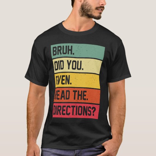 Bruh Did You Even Read The Directions Funny Teache Tシャツ (正面)