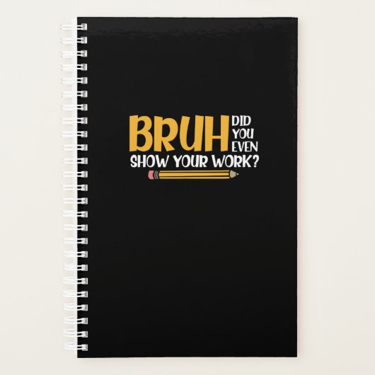 Bruh Did You Even Show Your Work Funny Math プランナー手帳 (正面)