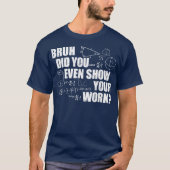 Bruh Did You Even Show Your Work Funny Math Tシャツ (正面)