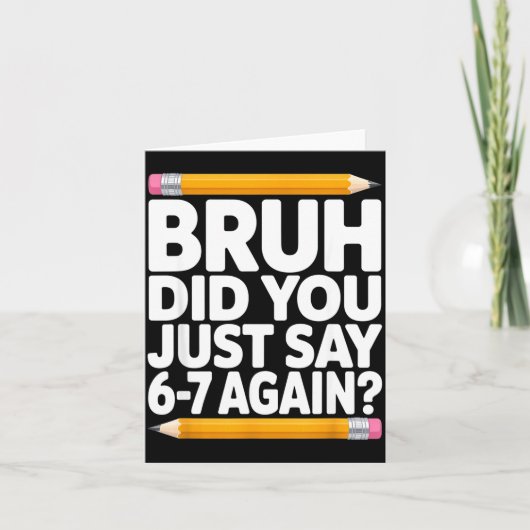 Bruh Did You Just Say 6-7 Again 67 Bruh Six Seven  カード (正面)
