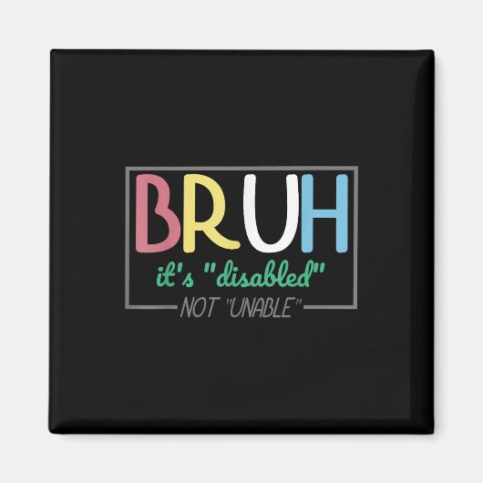 Bruh Disabled Not Unable障害プライド月Ha マグネット (正面)