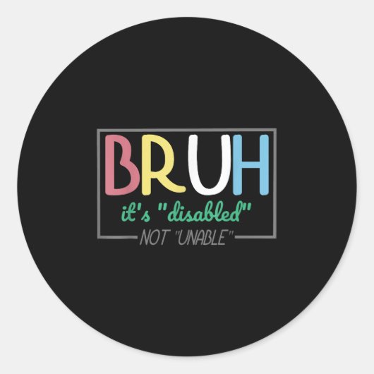 Bruh Disabled Not Unable障害プライド月Ha ラウンドシール (正面)