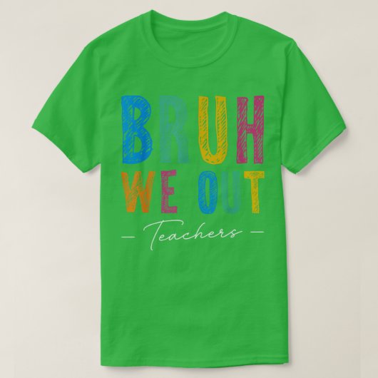 Bruh End Of School Year先生Summer Bruh We Out Tシャツ (デザイン正面)