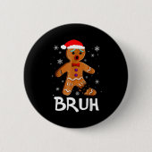 Bruh Funny Christmas Gingerbread Man Teens Boys Ki 缶バッジ (正面)