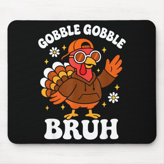 Bruh Funny Thanksgiving Turkey Gobble Boys Girls K マウスパッド (正面)