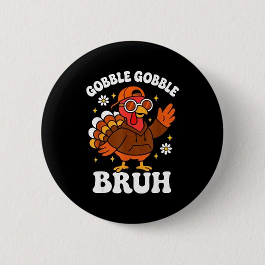 Bruh Funny Thanksgiving Turkey Gobble Boys Girls K 缶バッジ (正面)