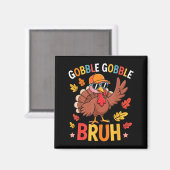 Bruh Funny Thanksgiving Turkey Gobble Shirt Boys G マグネット (正面/裏面)