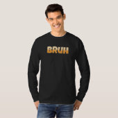 Bruh Gamer Slang Meme Bruh Meme Tシャツ (正面フル)