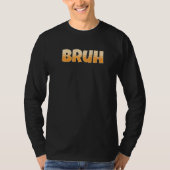 Bruh Gamer Slang Meme  Bruh Meme Tシャツ (正面)
