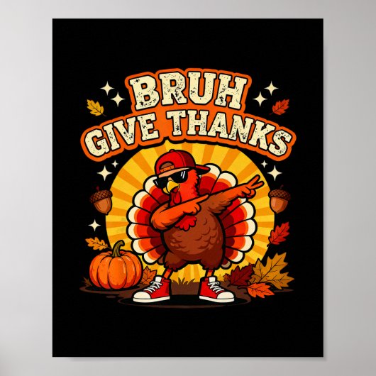 Bruh Give Thanks Dabbing Turkey Boy Funny Thanksgi ポスター (正面)