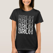 Bruh Grey Colors Gray Scale Bruh Tシャツ (正面)