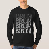 Bruh Grey Colors Gray Scale Bruh Tシャツ (正面)