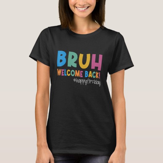 Bruh Happy First Day Of School Welcome Back To Sch Tシャツ (正面)