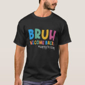 Bruh Happy First Day Of School Welcome Back To Sch Tシャツ (正面)