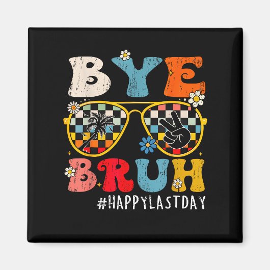 Bruh Happy Last Day Of School Year T マグネット (正面)