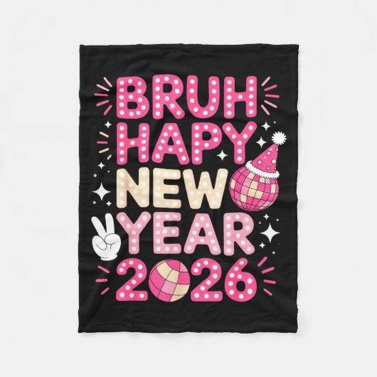 Bruh Happy New Year 2026 Party Vibes For Fun-lovin フリースブランケット (正面)
