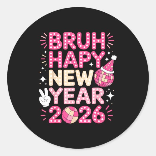 Bruh Happy New Year 2026 Party Vibes For Fun-lovin ラウンドシール (正面)