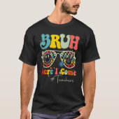 Bruh Here I Come Teachers First Day Back To School Tシャツ (正面)