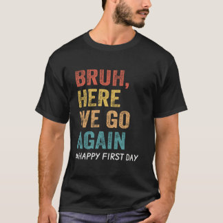 Bruh Here We Go Again先生 Tシャツ